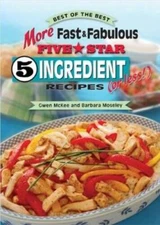 More Fast & Fabulous Five Star 5 Ingredient (or Less!) Recipes (Best - VERY GOOD