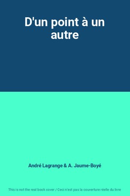 D'ein Punkt zum anderen, André Lagrange und A. Jaume-Boyé