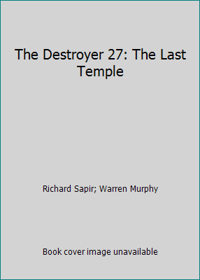 The Destroyer 27: The Last Temple by Richard Sapir; Warren Murphy