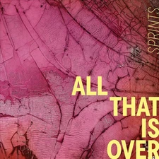 SPRINTS ALL THAT IS OVER NEW LP
