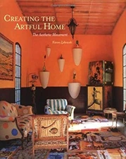 Creating the Artful Home : The Aesthetic Movement Hardcover Karen