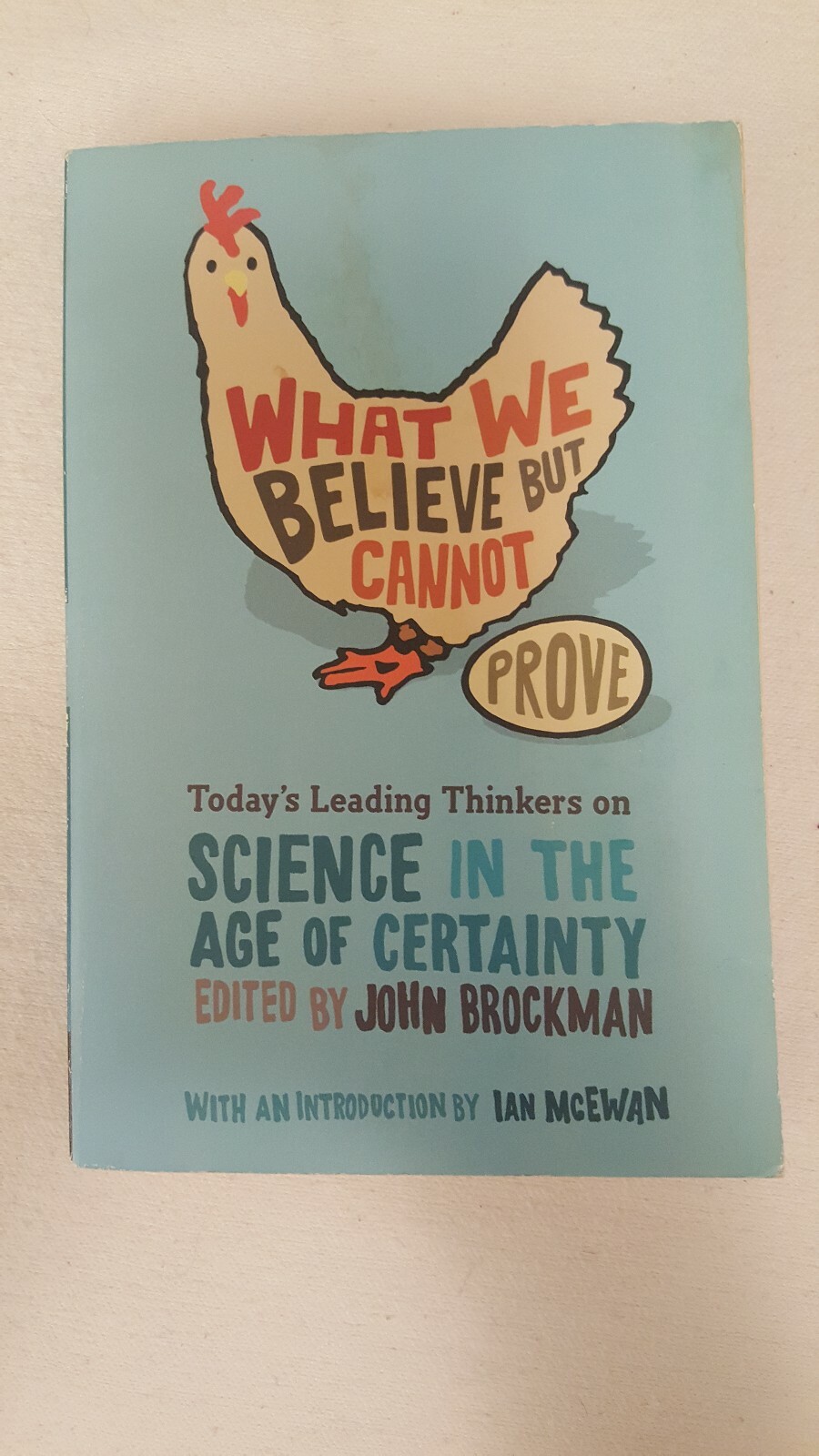 What We Believe but Cannot Prove : Today's Leading Thinkers on Science in the A…