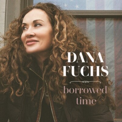 Dana Fuchs - Borrowed Time [New CD] Ruf Records. woman blues