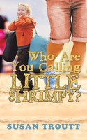 Susan Troutt | Who Are You Calling Little Shrimpy? | Taschenbuch | Englisch