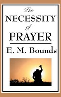 Edward M. Bounds | The Necessity Of Prayer | Buch | Englisch (2018) | Gebunden