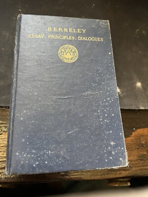 BERKELEY: ESSAY, PRINCIPLES, DIALOGUES, WITH SELECTIONS By George Berkeley