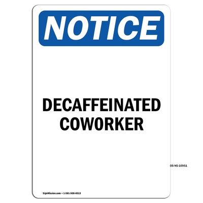 Decaffeinated Coworker OSHA Notice Sign Metal Plastic Decal