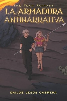 The Team Fantasy: La Armadura Antinarrativa by Dailos Jes?s Cabrera Cabrera (Spa
