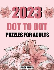2023 Large Print Dot to Dot Puzzles For Adults: Dot to Dots For Adults Seniors a