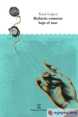 Bailarás cometas bajo el mar. NUEVO. ENVÍO URGENTE (Librería Agapea)