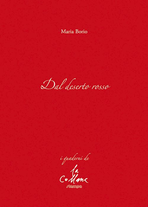 DAL DESERTO ROSSO  - BORIO MARIA, CUCCHI M. (Curatore) - Stampa 2009