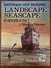 LANDSCAPE SEASCAPE IN ACRYLICS TECHNIQUE Walter T. Foster 148 MAURICE HARVEY