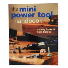 The Mini Power Tool Handbook by Colin Bullock and Zachary Taylor