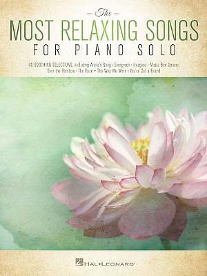 The Most Relaxing Songs for Piano Solo by Hal Leonard Publishing Corporation...
