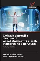 Zwi¿Zek Depresji Z Chorobami Wspó¿Istniej¿Cymi U OsóB Starszych Na Emeryturze Ve