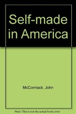 SELF-MADE IN AMERICA: PLAIN TALK FOR PLAIN PEOPLE ABOUT By John Mccormack VG