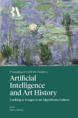 Artificial Intelligence and Art History by Kathryn Brown - 9781805966609