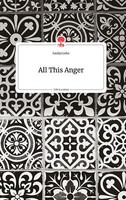 All This Anger. Life Is A Story - Story.One | Buch | 9783710800115