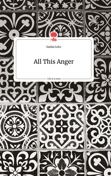 All This Anger. Life Is A Story - Story.One | Buch | 9783710800115-image