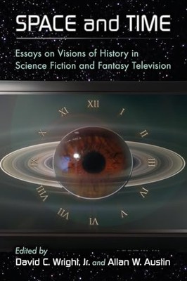 Wright - Space and Time  Essays on Visions of History in Science Ficti - X555z