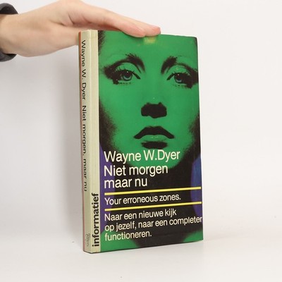 Niet morgen, maar nu  |  Wayne Walter Dyer