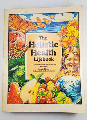 The Holistic Health Lifebook 1st Ed Berkeley New Age Wellness 1981 1st print