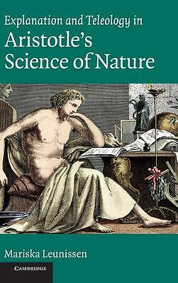Explanation and Teleology in Aristotle's Science of Nature Leunissen Hardback