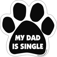 My Dad Is Single Dog Paw Car Magnet