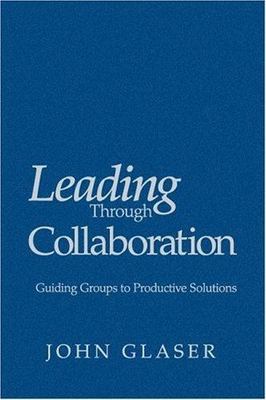 Leading Through Collaboration: Guiding Groups to Productive Solutions