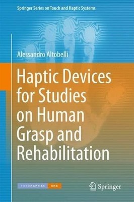 Haptic Devices for Studies on Human Grasp and Rehabilitation - 9783319470863
