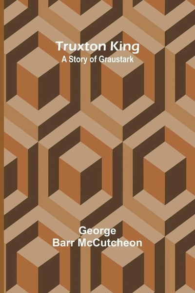 Truxton King | A Story Of Graustark | George Barr Mccutcheon | Taschenbuch-image