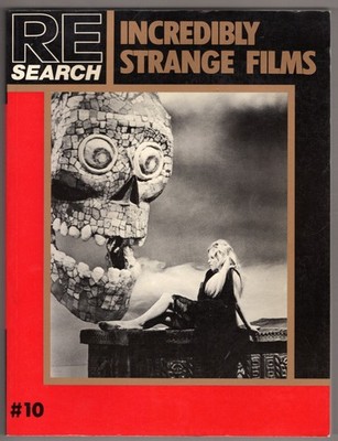 Incredibly Strange Films (Re/Search #10) ~ Morton, Jim; Vale, V.; Juno, Andrea P
