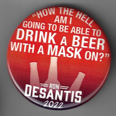 2022 Ron DeSantis For Fla Governor Pin #13 Small How Can You Drink Beer Masked?