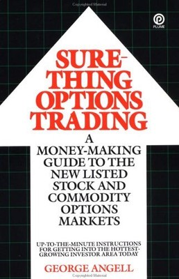 Sure-Thing Options Trading: A Money-..., Angell, George