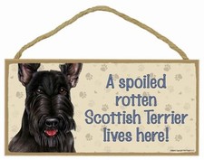 A Spoiled Rotten Scottish Terrier lives here Dog Sign 5"x10" Wood Plaque 126