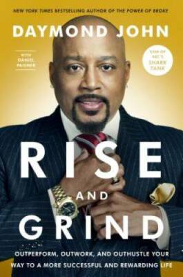Rise & Grind: How to Out-Perform, Out-Work, and Out-Hustle the Comp - GOOD