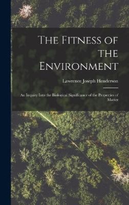 The Fitness of the Environment: An Inquiry Into the Biological Significance of