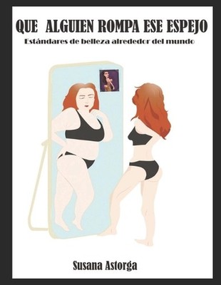 Que alguien rompa ese espejo: Est?ndares de belleza alrededor del mundo by Susan