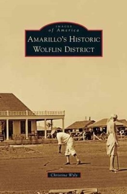 Wyly - Amarillo's Historic Wolflin District - New hardback or cased bo - X555z