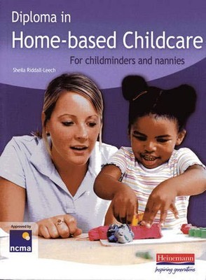 Diploma in Home-Based Childcare: For Childminders and Nannies,Sh