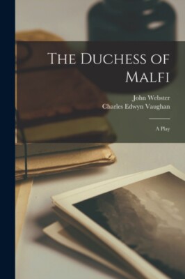 Vaughan - Duchess of Malfi  A Play - New paperback or softback - X555z
