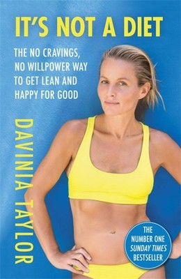 It's Not A Diet: The no cravings, no willpower way to get lean and happy for...