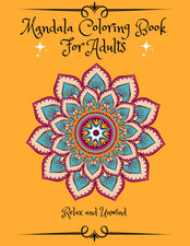 Mandala Coloring Book for Adults: Stress Relieving and Relaxing Mandalas for Aul
