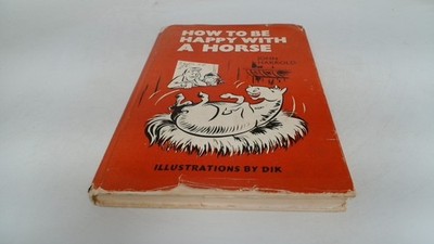 			How To Be Happy With A Horse, John Harrold, Frederick Muller Limi		