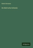 Edwin Bormann | De SäCk'sche Schweiz | Buch | Deutsch (2025) | Antigonos Verlag