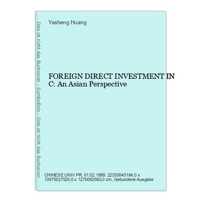 FOREIGN DIRECT INVESTMENT IN C: An Asian Perspective Huang, Yasheng