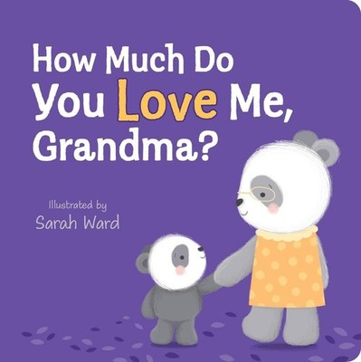 How Much Do You Love Me, Grandma? by Sarah Ward Board Book Book