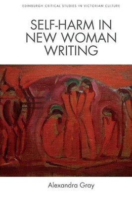 Self-Harm in New Woman Writing by Alexandra Gray (English) Paperback Book