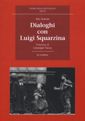 Dialoghi con Luigi Squarzina - Testoni Elio