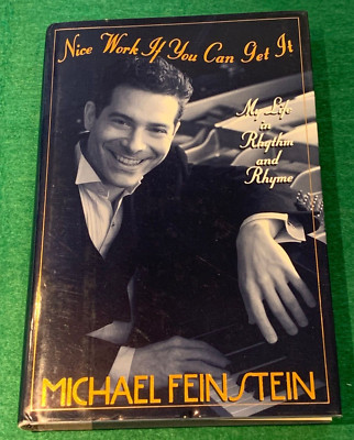 Nice Work If You Can Get It Michael Feinstein SIGNED & DATED 1st/1st HC DJ 1995